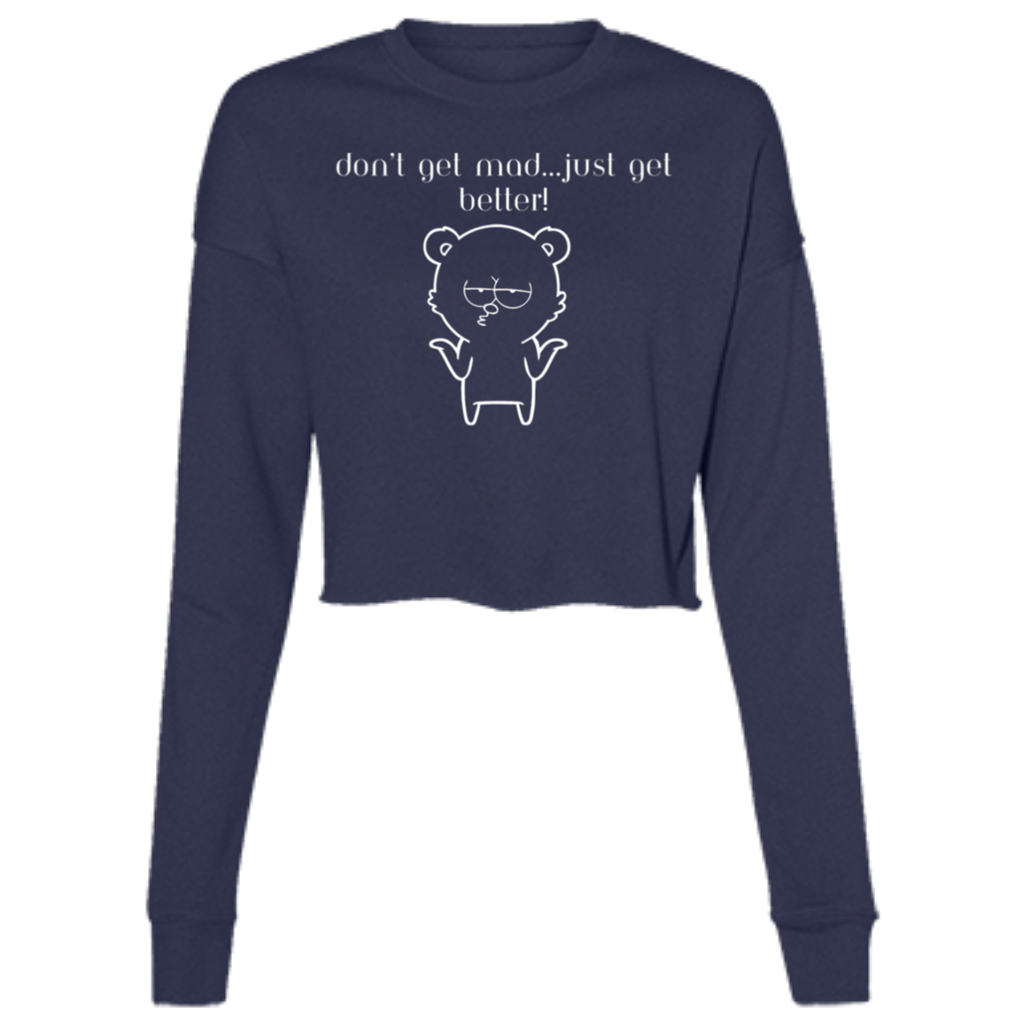 "Don't get Mad..."Ladies' Cropped Fleece Crew w/Graphics