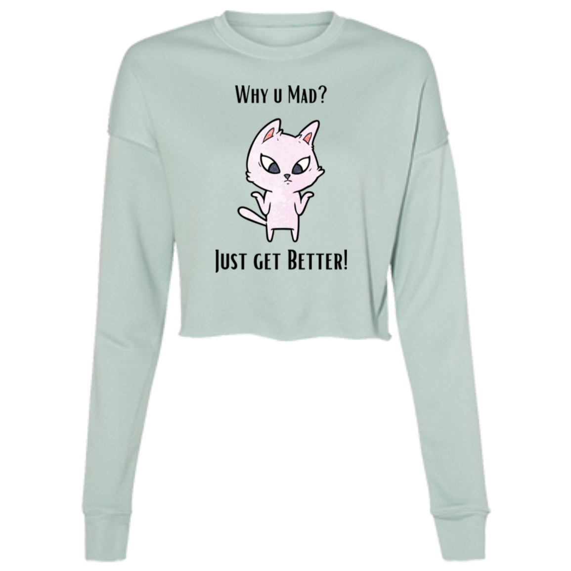 "Why U Mad?" Ladies' Cropped Fleece Crew w/Graphics