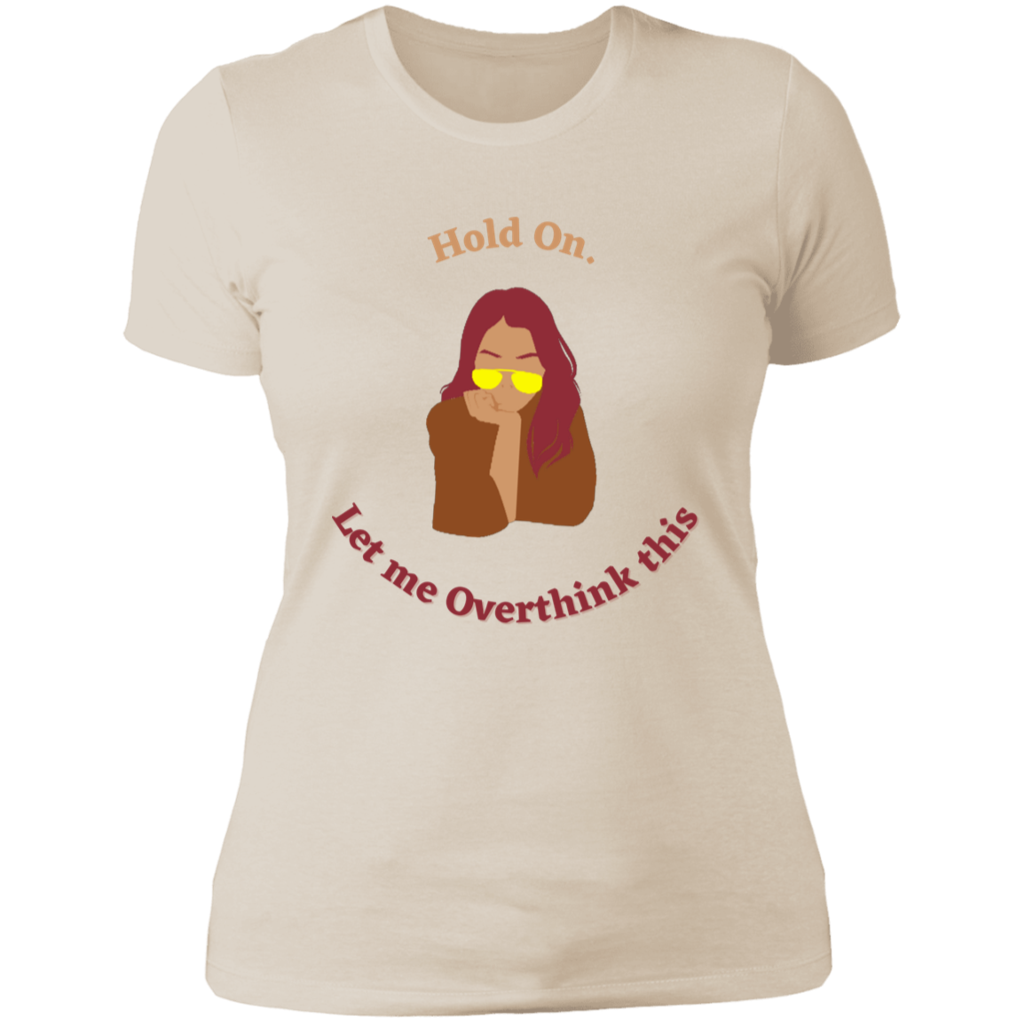 "Hold On. Let me Overthink This" Ladies' Boyfriend T-Shirt
