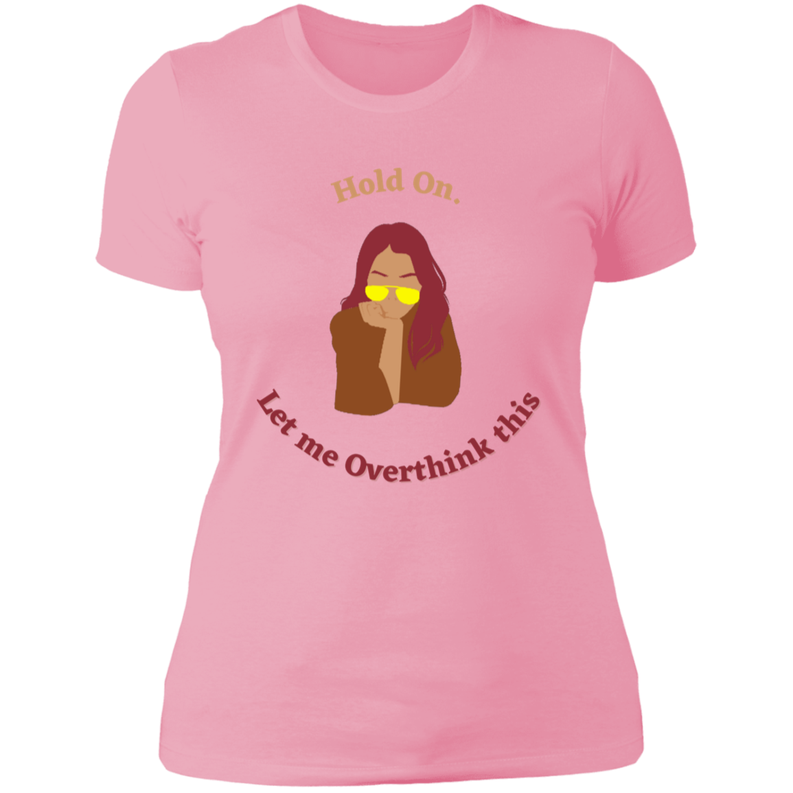 "Hold On. Let me Overthink This" Ladies' Boyfriend T-Shirt