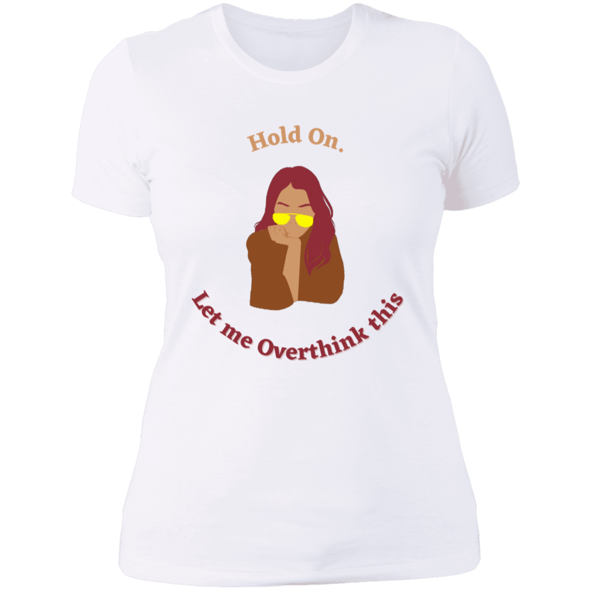 "Hold On. Let me Overthink This" Ladies' Boyfriend T-Shirt