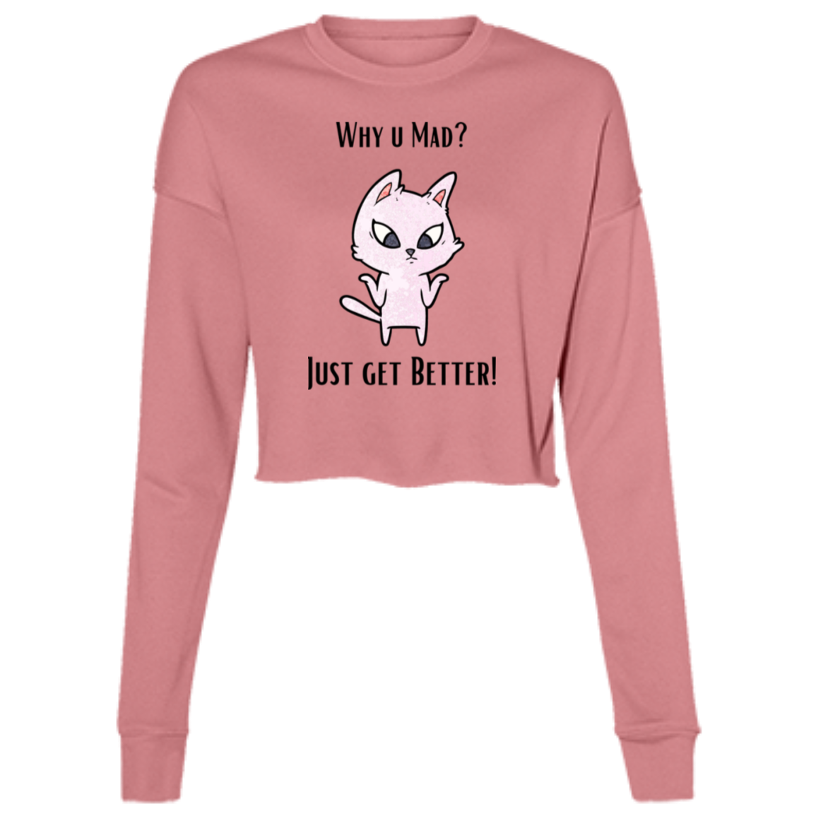 "Why U Mad?" Ladies' Cropped Fleece Crew w/Graphics