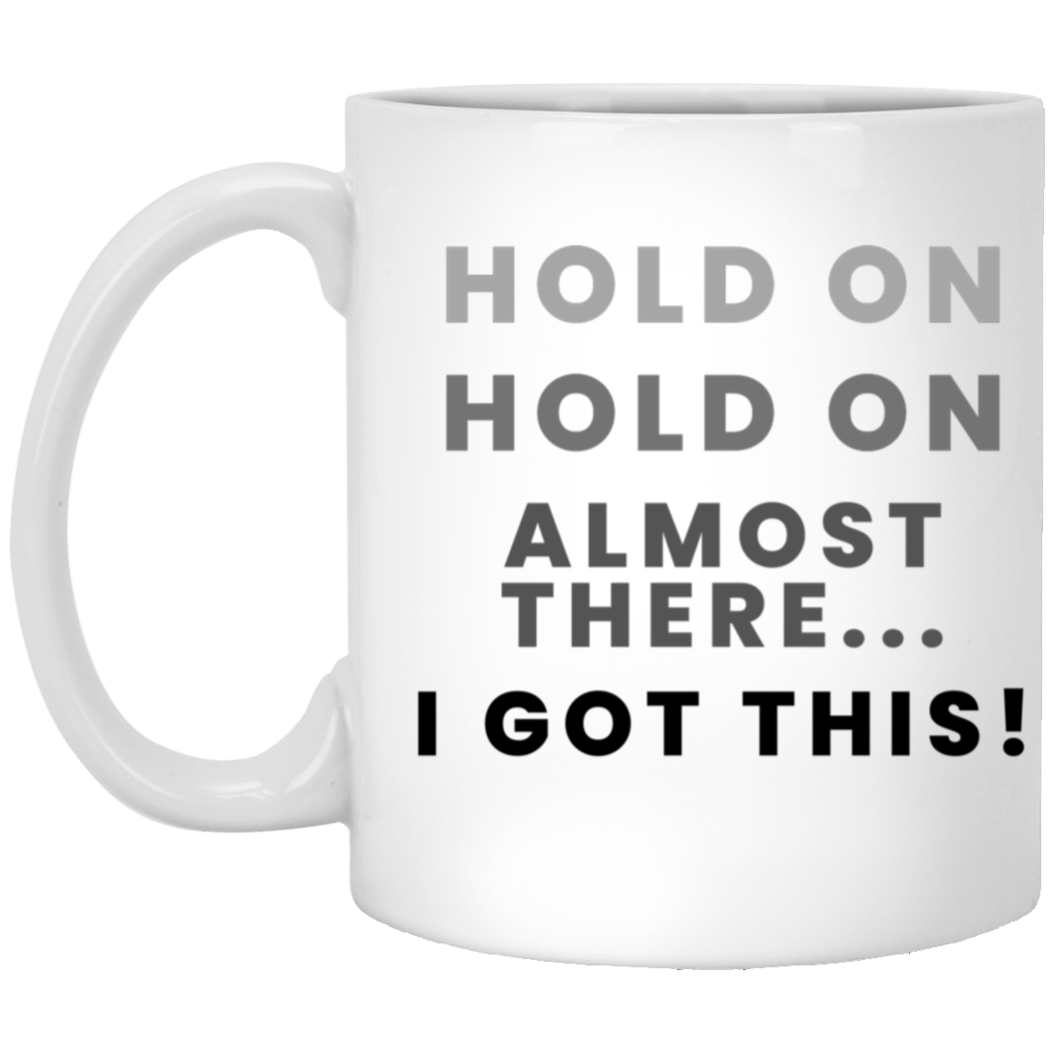 "Hold On" 11oz White Mug