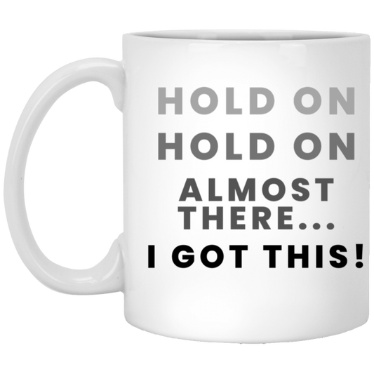 "Hold On" 11oz White Mug