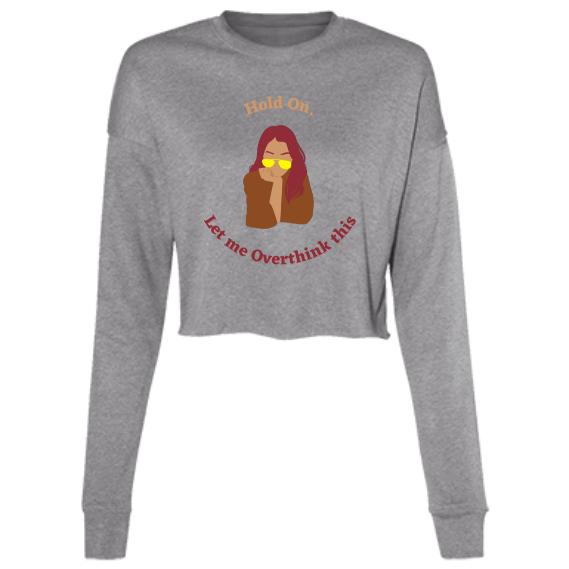 "Hold On. Let me Overthink This"  Ladies' Cropped Fleece Crew
