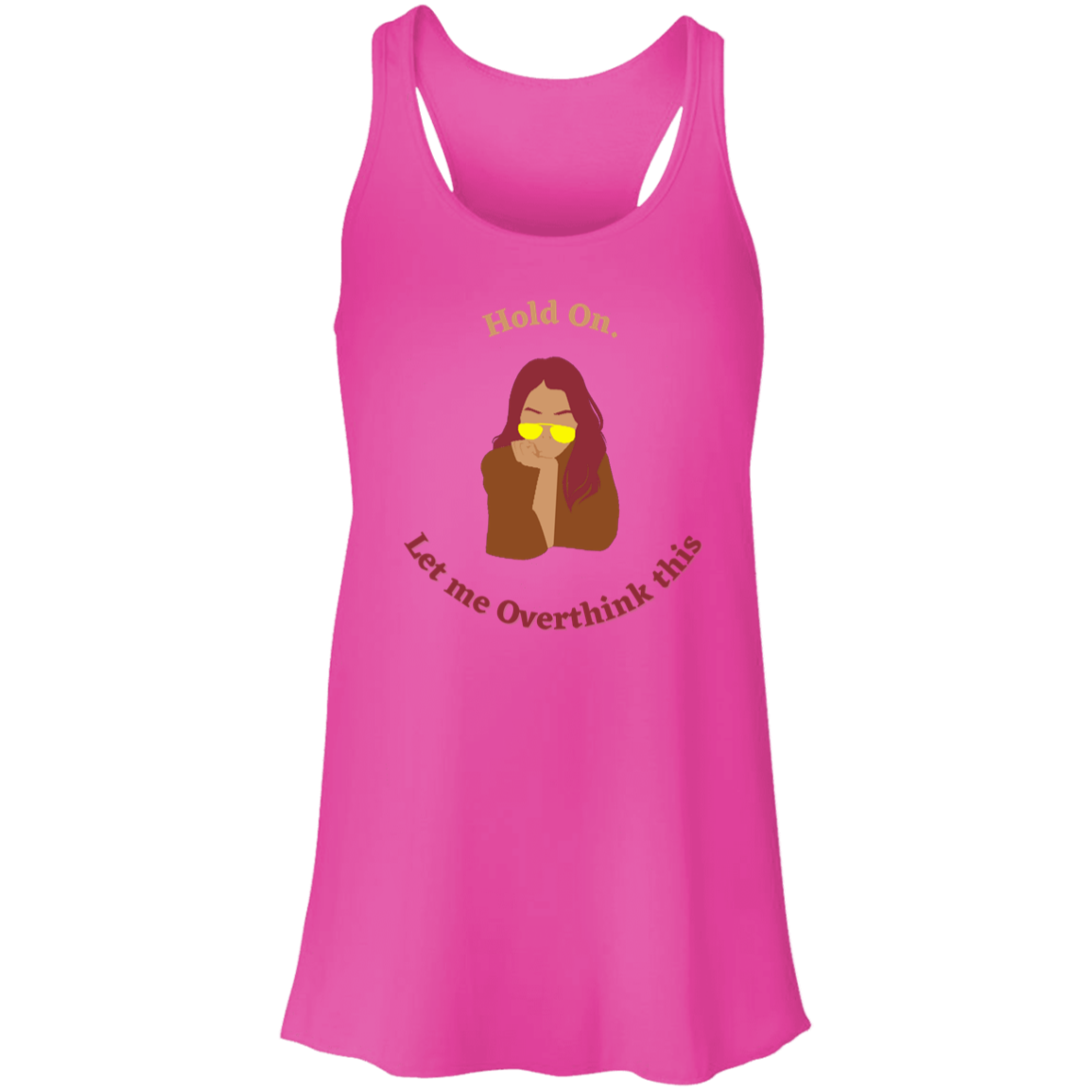 "Hold On. Let me Overthink This" Flowy Racerback Tank