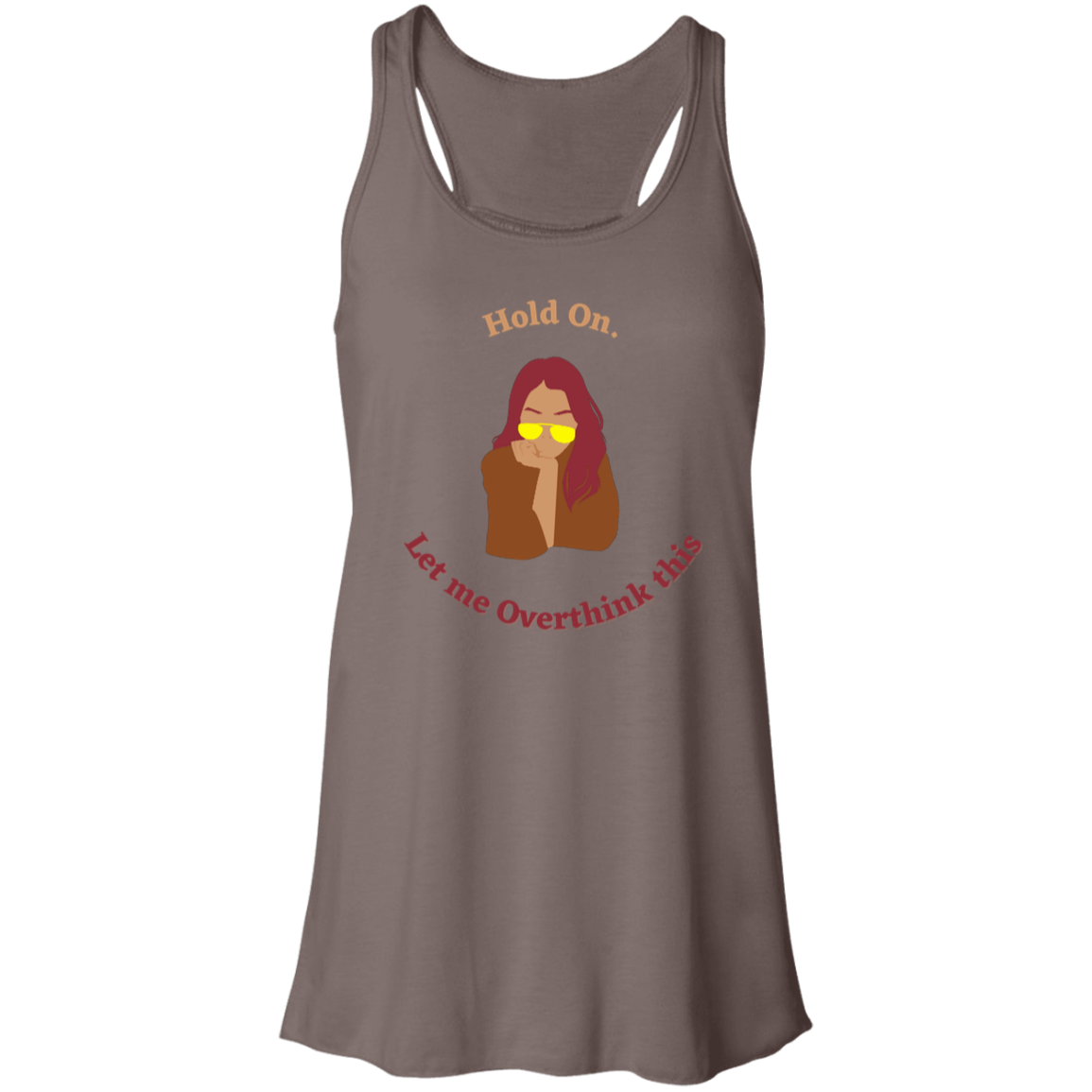"Hold On. Let me Overthink This" Flowy Racerback Tank