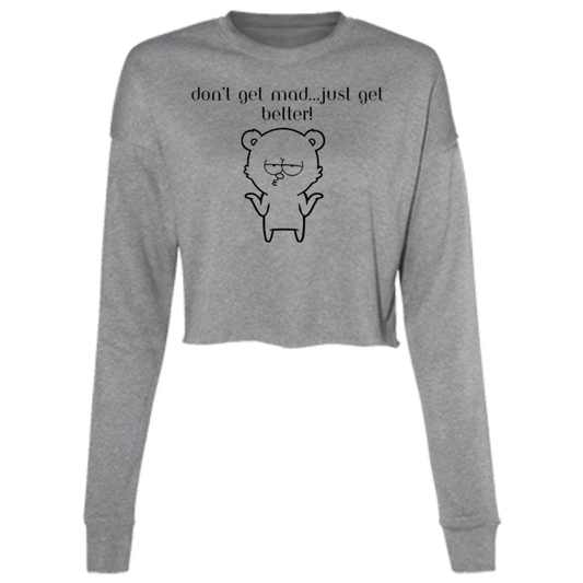 "Don't get Mad..." Ladies' Cropped Fleece Crew w/Graphics