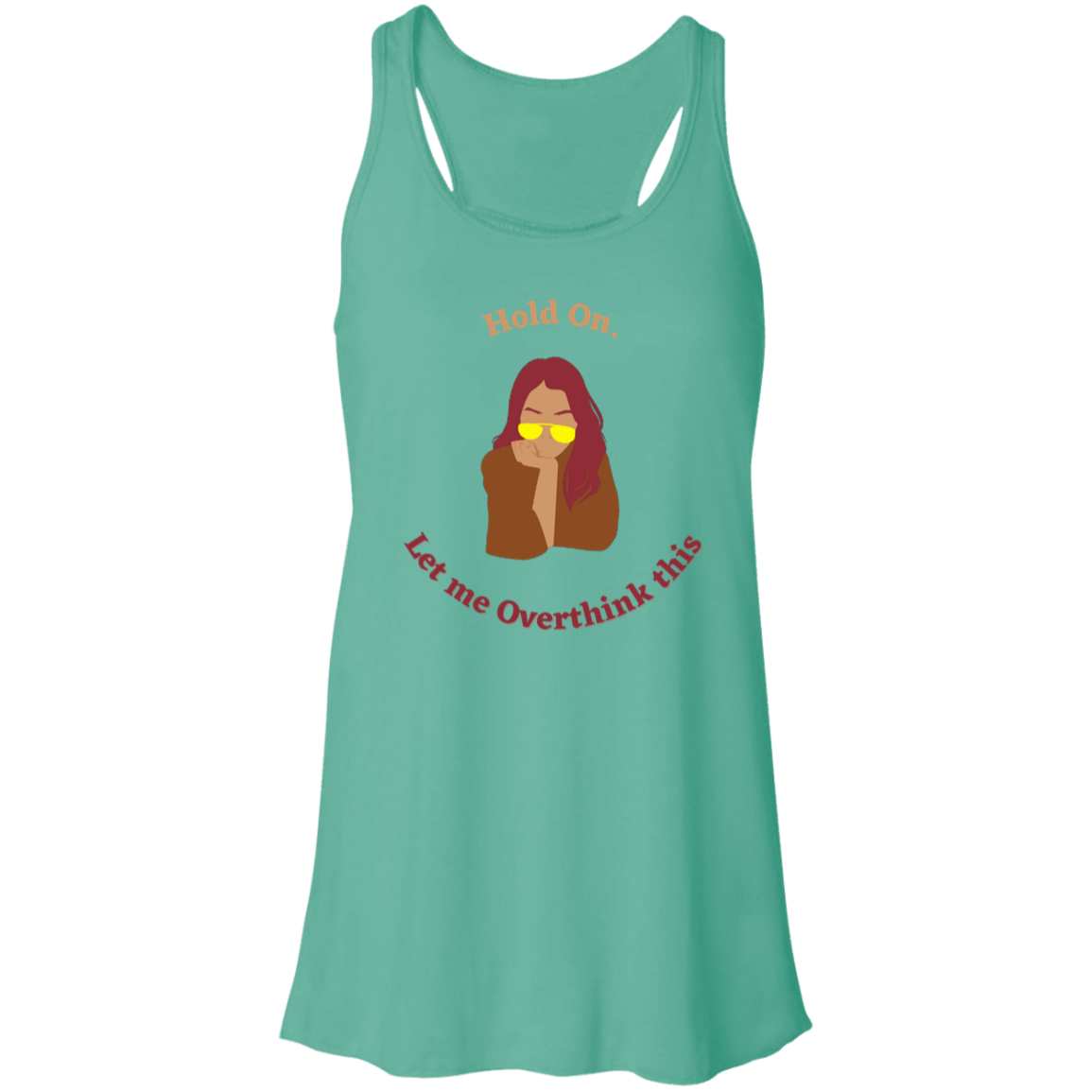 "Hold On. Let me Overthink This" Flowy Racerback Tank