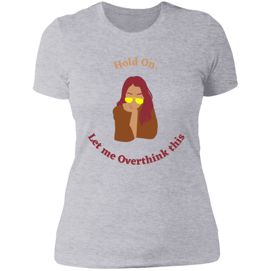 "Hold On. Let me Overthink This" Ladies' Boyfriend T-Shirt