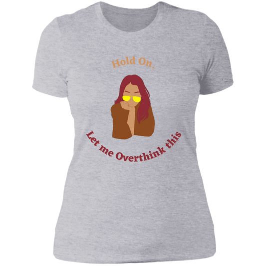 "Hold On. Let me Overthink This" Ladies' Boyfriend T-Shirt