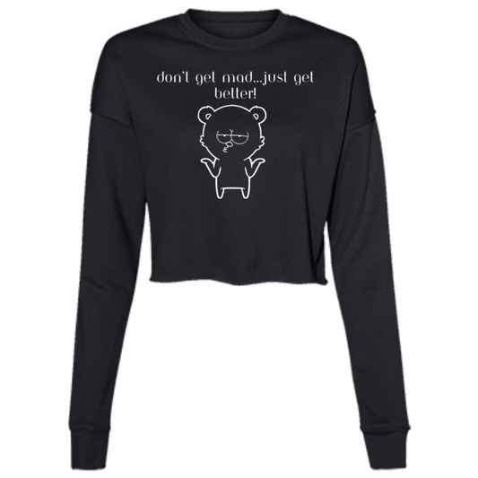 "Don't get Mad..."Ladies' Cropped Fleece Crew w/Graphics