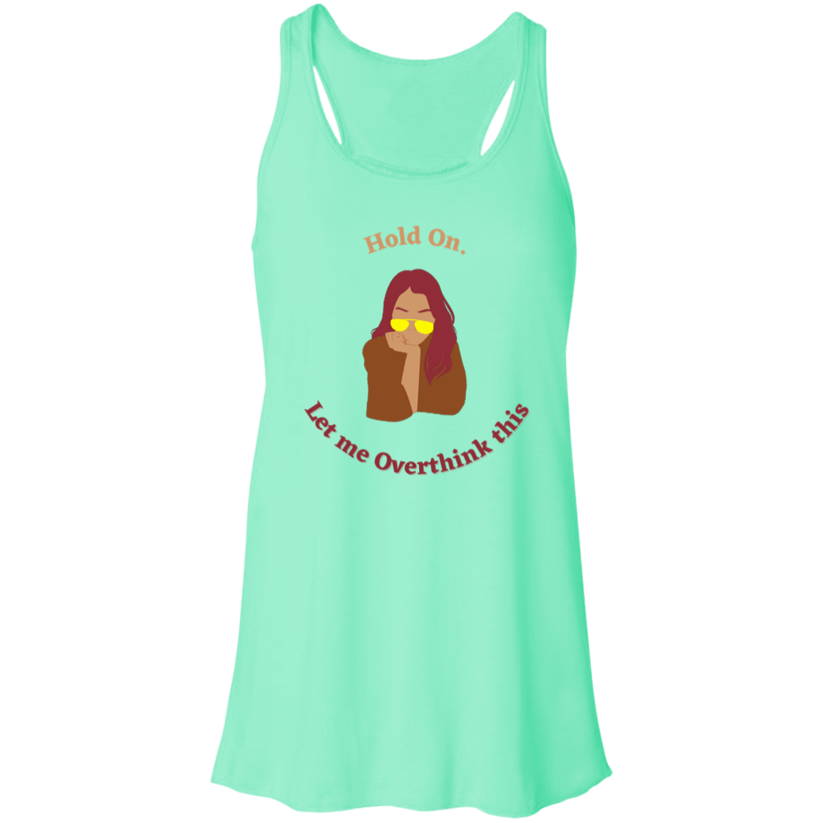 "Hold On. Let me Overthink This" Flowy Racerback Tank