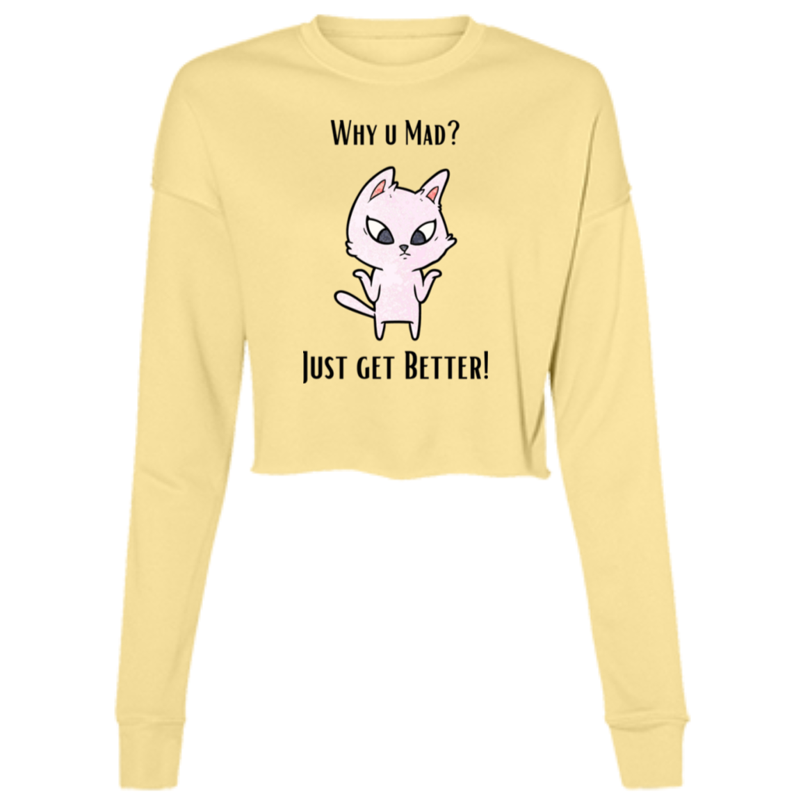 "Why U Mad?" Ladies' Cropped Fleece Crew w/Graphics