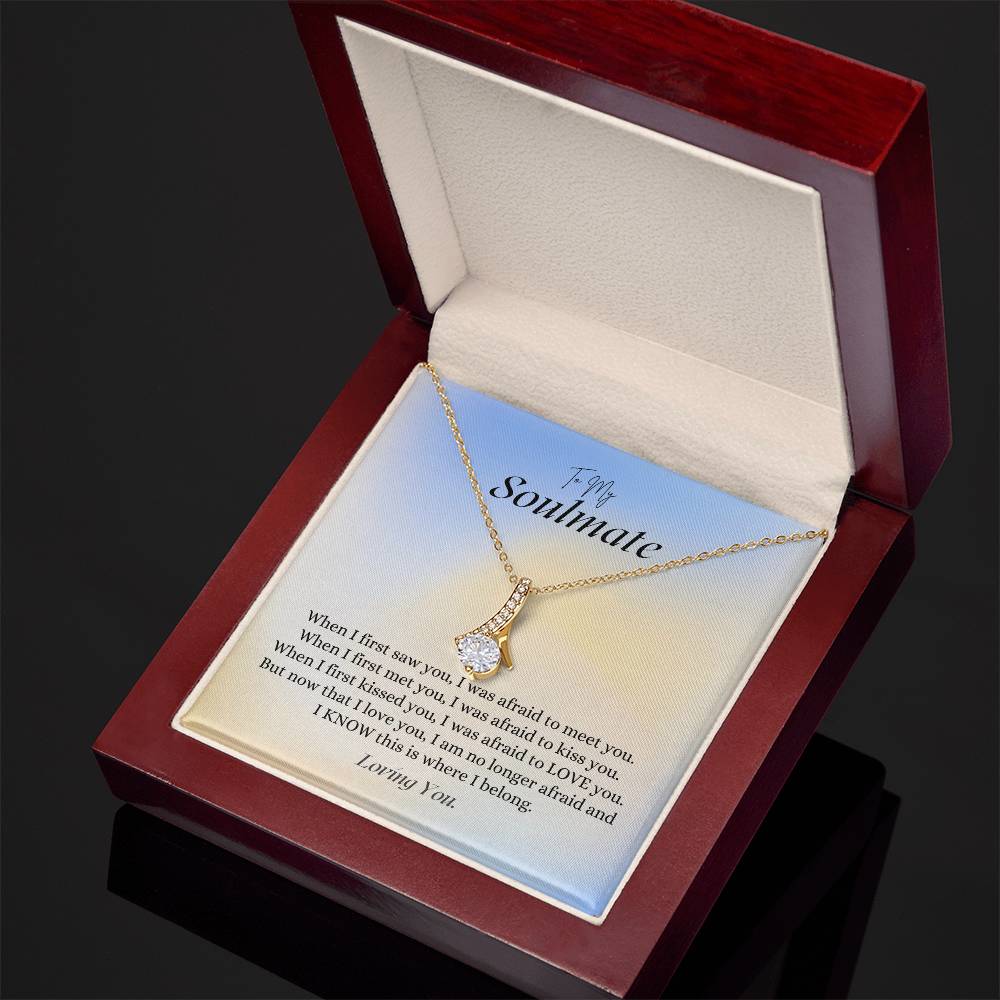 "To my Soulmate - I am Where I Belong" Alluring Beauty Necklace