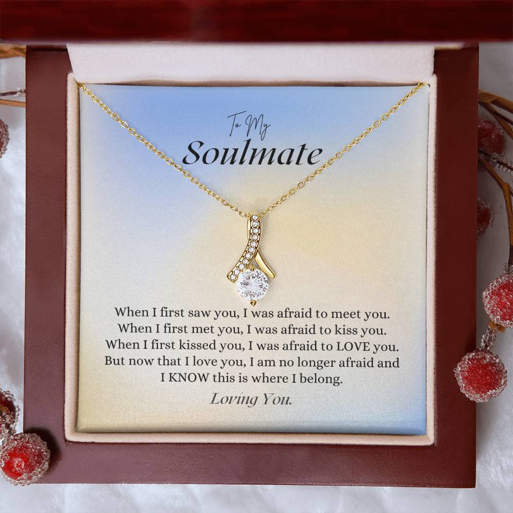 "To my Soulmate - I am Where I Belong" Alluring Beauty Necklace