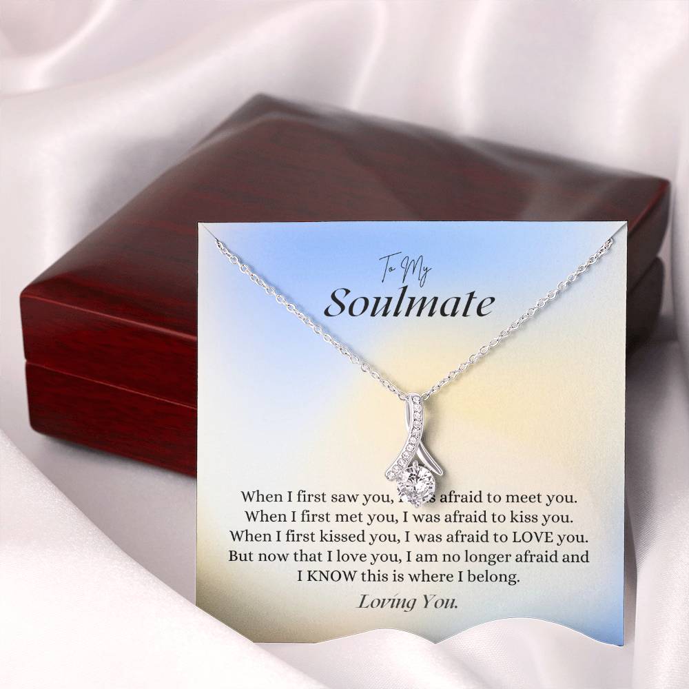 "To my Soulmate - I am Where I Belong" Alluring Beauty Necklace